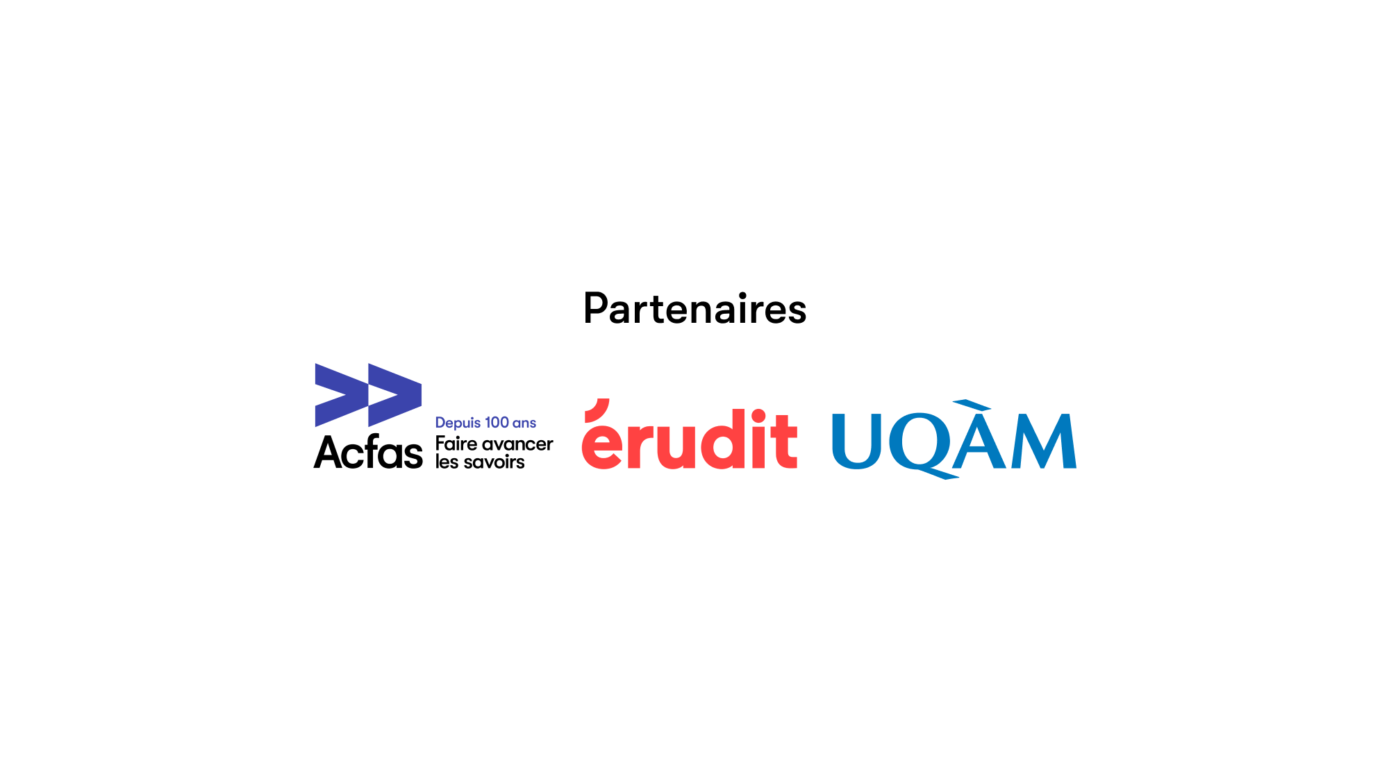 Partenaires : Acfas (Depuis 100 ans, faire avancer les savoirs), érudit et UQÀM