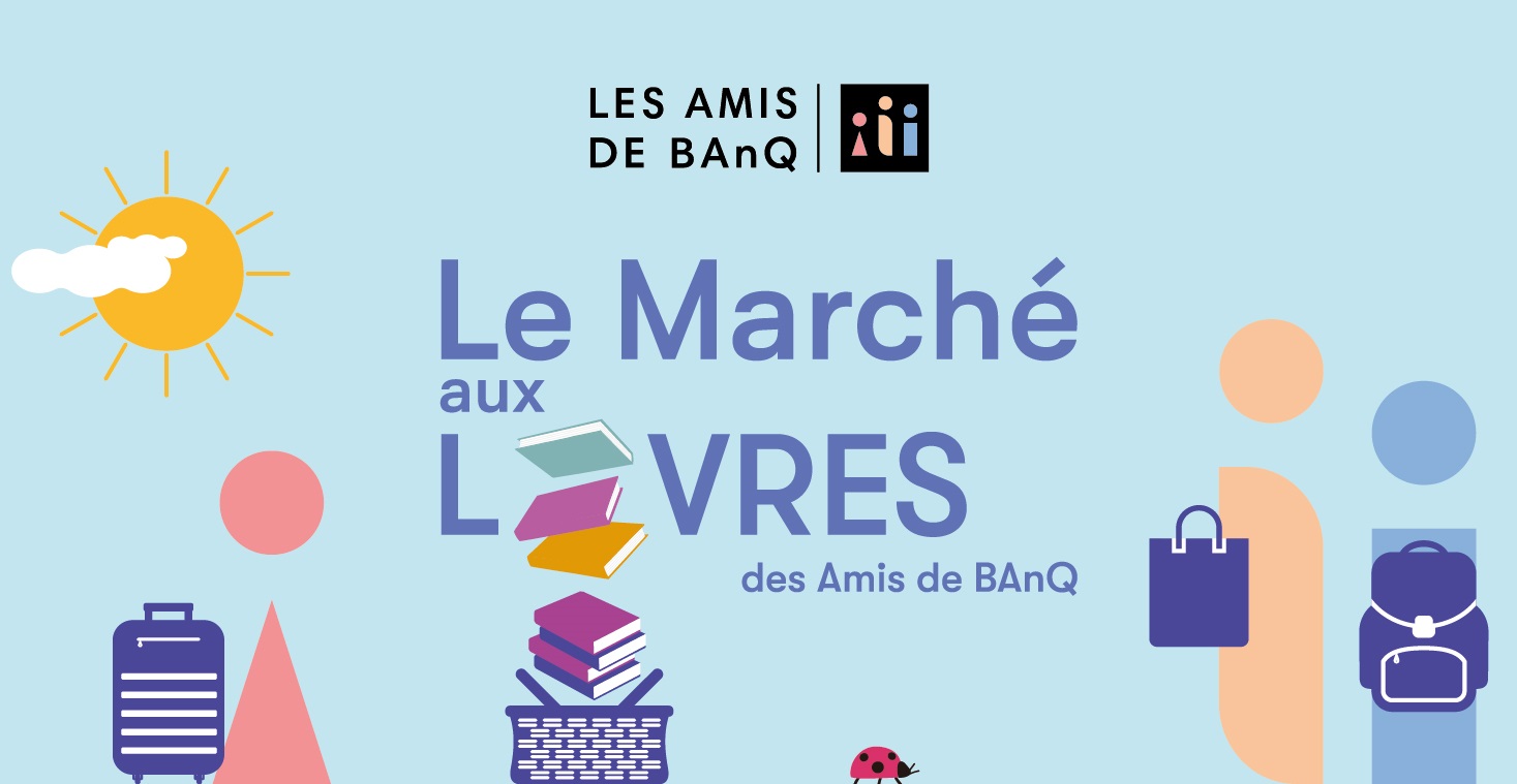 Visuel Marché aux livres des Amis de BAnQ avec un soleil, des bonhommes enfants avec un cartable, un panier de livres et une coccinelle