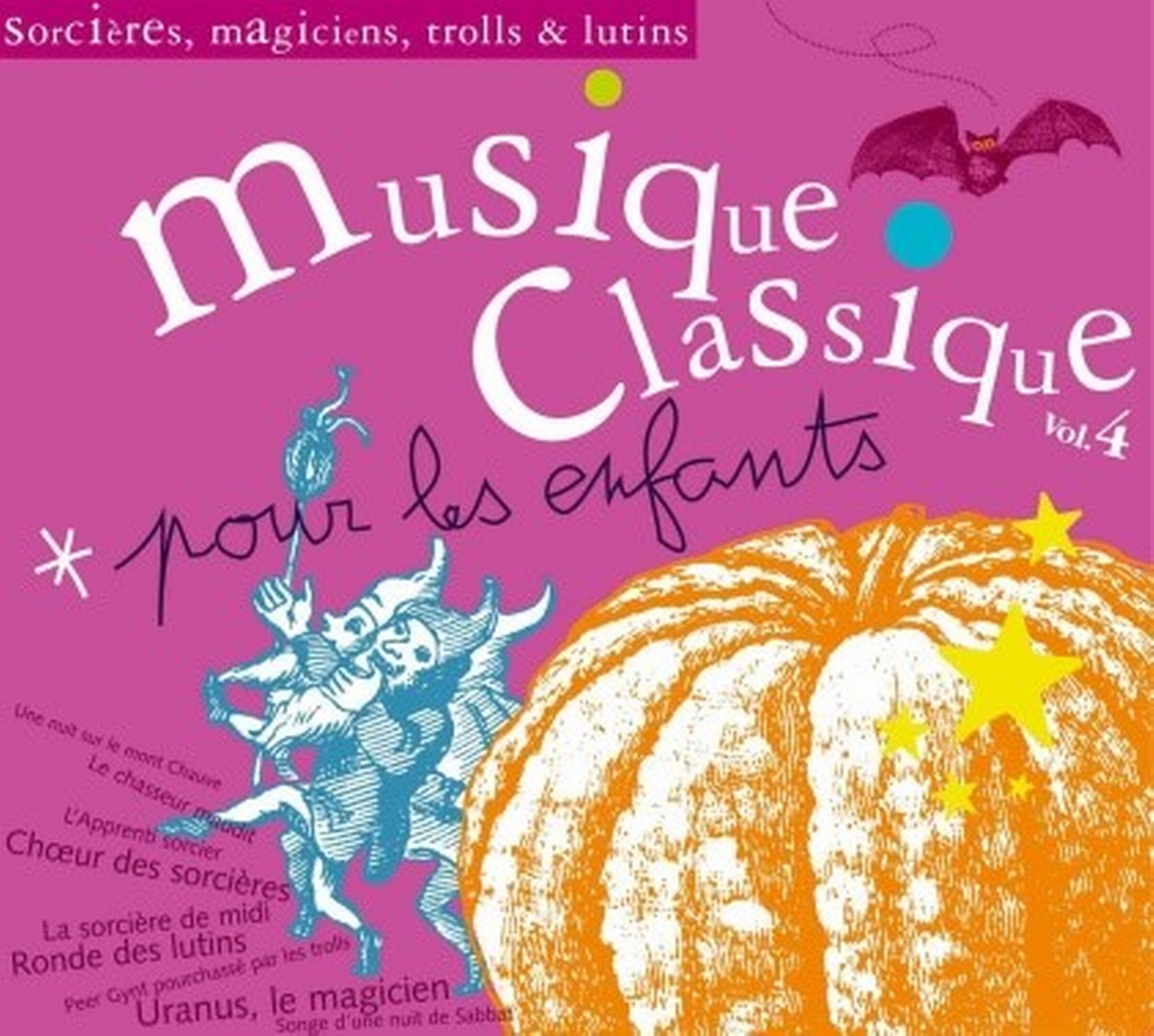 Musique classique pour les enfants, vol.4 : sorcières, magiciens, trolls & lutins
