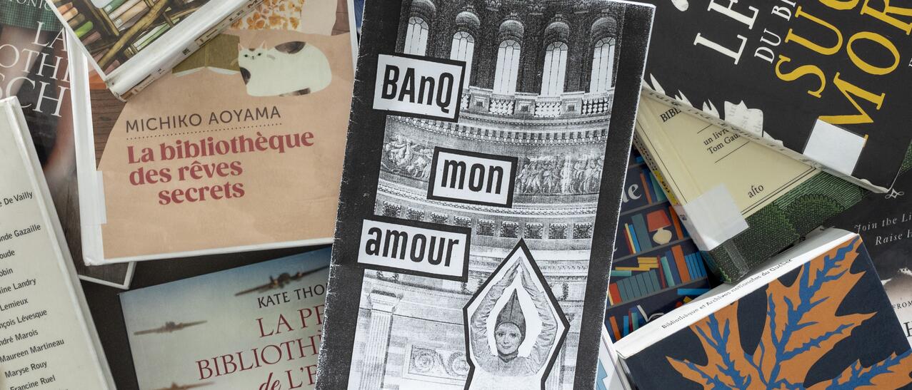 Plusieurs livres étalés dont « BAnQ mon amour », « La bibliothèque des rêves secrets » et « Journal d'un bibliothécaire de survie ».
