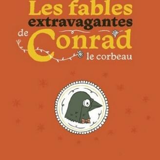 Les fables extravagantes de Conrad le corbeau