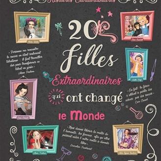 20 filles extraordinaires qui ont changé le monde