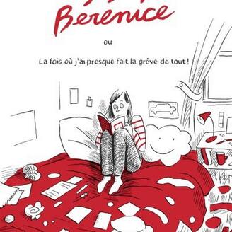 Bérénice ou La fois où j'ai presque fait la grève de tout!