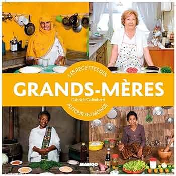 Recettes des grands-mères autour du monde